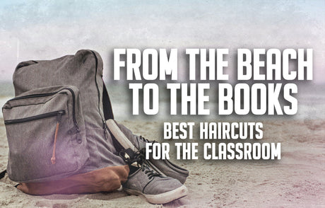 From Beach to Books: Best Haircuts for the Classroom