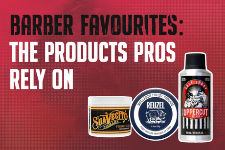 Barber Favourites: The Products Pros Rely On