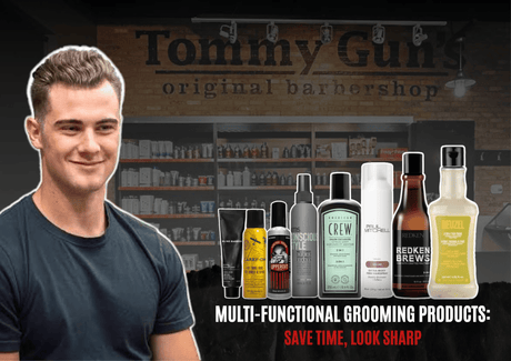 Multi-Functional Grooming Products: Save Time, Look Sharp