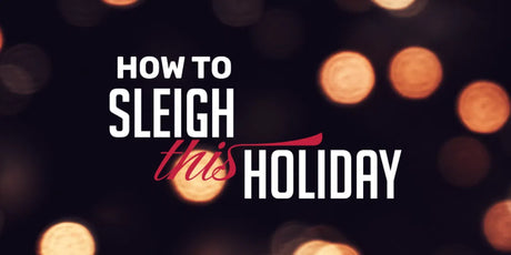 How To Sleigh This Holiday