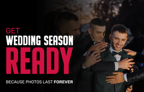 Get Wedding Season Ready: Because Photos Last Forever