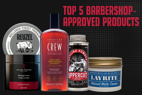 Top 5 Barbershop-Approved Products